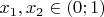 $x_1,x_2\in (0;1)$