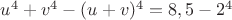 $u^4+v^4-(u+v)^4=8,5-2^4$