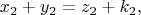 \[
x_2  + y_2  = z_2  + k_2 ,
\]