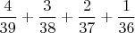 $\dfrac{4}{39}+\dfrac{3}{38}+\dfrac{2}{37}+\dfrac{1}{36}$