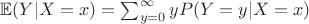 $\mathbb{E}(Y|X=x) = \sum_{y=0}^{\infty}y P(Y=y | X=x)$