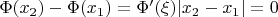 $\Phi(x_2)-\Phi(x_1)=\Phi'(\xi)|x_2-x_1|=0$