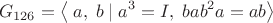 $$G_{126}=\left\langle\;a,\;b\;|\;a^3=I,\;bab^2a=ab\right\rangle$$