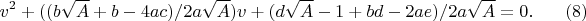 $$v^2+((b\sqrt{A}+b-4ac)/2a\sqrt{A})v+(d\sqrt{A}-1+bd-2ae)/2a\sqrt{A}=0. \eqno(8)$$