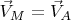 $\vec {V}_M=\vec {V}_A$