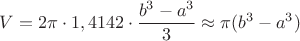 $$ V = 2 \pi \cdot 1,4142 \cdot \frac{b^3 - a^3}{3} \approx \pi (b^3 - a^3) $$
