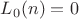 $L_0(n)=0$