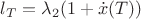 $l_T = \lambda_2(1+ \dot x(T)) $