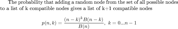 The probability that adding a random node from the set of all possible nodes to a list of k compatible nodes gives a list of k+1 compatible nodes
$$p(n,k)=\frac {(n-k)^kB(n-k)}{B(n)}, \text{  } k = 0...n-1$$