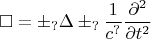 $$\square=\pm_{?}\Delta\pm_{?}\dfrac{1}{c^{?}}\dfrac{\partial^2}{\partial t^2}$$