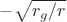 $-\sqrt{r_g/r}$