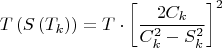 $${T\left( {S\left( {T_k } \right)} \right) = T\cdot\left[ {\frac{{2C_k }}{{C_k ^2  - S_k ^2 }}} \right]^2 }$