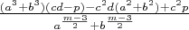 $\frac{(a^3+b^3)(cd-p)-c^2d(a^2+b^2)+c^2p}{a^{\frac{m-3}{2}}+b^{\frac{m-3}{2}}}$