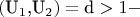$$\left( {{{\text{U}}_1}{\text{,}}{{\text{U}}_2}} \right) = {\text{d}} > 1 - $
$
