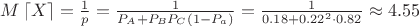 $M\left \lceil X \right \rceil = \frac{1}{p} = \frac{1}{P_{A}+P_{B}P_{C}(1-P_{a})}  = \frac{1}{0.18+0.22^2\cdot0.82}\approx  4.55$
