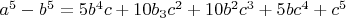 $a^5-b^5=5b^4c+10b_3c^2+10b^2c^3+5bc^4+c^5$