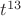 $t^{13}$