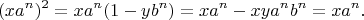 $$(xa^n)^2 = xa^n(1-yb^n) = xa^n - xya^n b^n = xa^n.$$