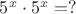 $5^x\cdot 5^x=?$