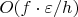 $O(f\cdot \varepsilon/h)$