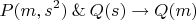 $$
P(m,s^2) \mathbin{\&} Q(s) \rightarrow Q(m)
$$