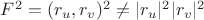 $F^2=(r_u, r_v)^2 \ne |r_u|^2|r_v|^2$