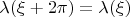 $\lambda (\xi +2 \pi )=\lambda (\xi )$