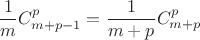 $$
\frac{1}{m}C_{m+p-1}^p = \frac{1}{m+p} C_{m+p}^p
$$