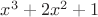 $x^3 + 2x^2 + 1$