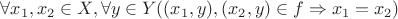 $\forall x_1,x_2 \in X, \forall y \in Y ((x_1,y),(x_2,y) \in f \Rightarrow x_1=x_2)$