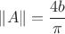 $\|A\|=\dfrac{4b}{\pi}$