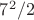 $7^2/2$