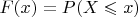 $F(x)=P{(X\leqslant x)}$