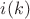 $i(k)$