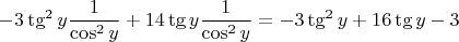 $$-3 \tg^2 y \dfrac{1}{\cos^2 y} + 14 \tg y \dfrac{1}{\cos^2 y} = -3 \tg^2 y + 16 \tg y -3$$