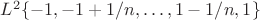$L^2\{-1, -1 + 1/n, \ldots, 1 - 1/n, 1\}$