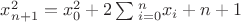 $x_{n+1}^2=x_0^2+2\sum_{\limits}{_{i=0}^n}x_i+n+1$