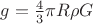 $g = \frac{4}{3}\pi R \rho G$