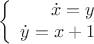 $$\left\{
\begin{array}{rcl}
 \dot{x}=y \\
\dot{y}=x+1 \\
\end{array}
\right.$$
