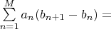 $\sum\limits_{n=1}^M a_n (b_{n+1}-b_n) = $
