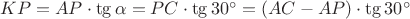 $KP=AP\cdot \tg\alpha=PC\cdot \tg 30^\circ=(AC-AP)\cdot \tg 30^\circ$