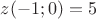 $z(-1;0)=5$