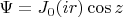$\Psi = J_0(i r) \cos z$