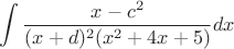$$\int \frac {x - c^2}{(x + d)^2(x^2 + 4x + 5)} dx$$