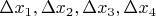 $\Delta x_1, \Delta x_2, \Delta x_3, \Delta x_4$