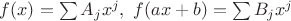 $f(x)=\sum A_jx^j, \ f(ax+b)=\sum B_jx^j$