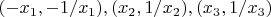 $(-x_1,-1/x_1), (x_2,1/x_2),(x_3,1/x_3)$