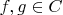 $f,g \in C$