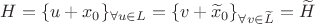 $H=\{u+x_0\}_{\forall u\in L}=\{v+\widetilde x_0\}_{\forall v\in\widetilde L}=\widetilde H$
