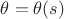 $\theta=\theta(s)$